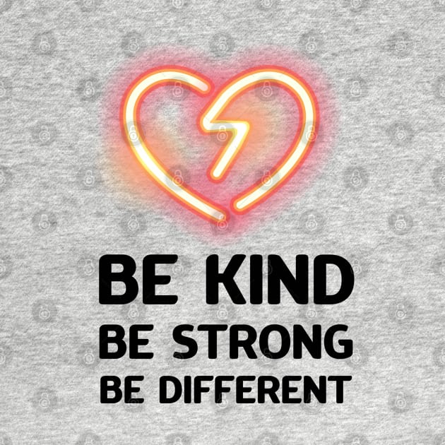 Be kind, be strong, be different by ArtfulTat